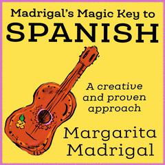 Madrigal's Magic Key to Spanish by Margarita Madrigal audiobook