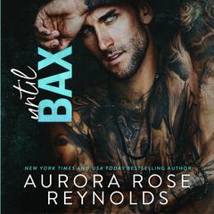 Until Bax by Aurora Rose Reynolds audiobook