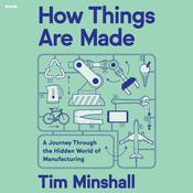 How Things Are Made by  Tim Minshall audiobook