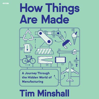 How Things Are Made by Tim Minshall audiobook