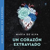 Un corazon extraviado/Lost Heart (Spanish Edition) by  María de Alva audiobook