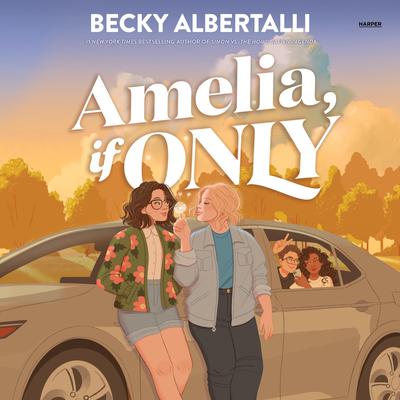 Amelia, If Only by Becky Albertalli audiobook