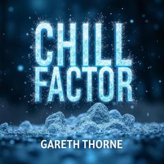 Chill Factor: The Cold Revolution That Transformed Food and Life by Gareth Thorne audiobook