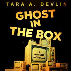 Ghost in the Box by Tara A. Devlin audiobook