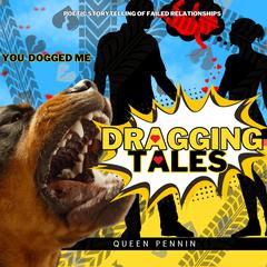 Dragging Tales-Poetic Stories of Getting Dragged by a Dog by Queen Pennin audiobook