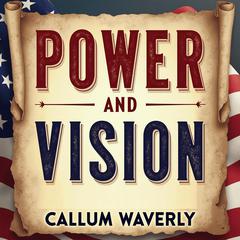 Power and Vision: The Leadership Legacy of Thomas Jefferson by Callum Waverly audiobook