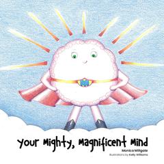 Your Mighty, Magnificent Mind by Monica Millgate audiobook