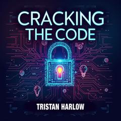 Cracking the Code: How Predictions Succeed Against the Odds by Tristan Harlow audiobook
