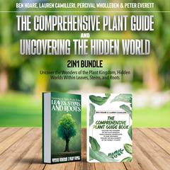 The Comprehensive Plant Guide and Uncovering the Hidden World 2-in-1 Bundle by Ben Hoare audiobook