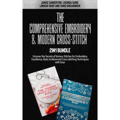 The Comprehensive Embroidery and Modern Cross-Stitch 2-in-1 Bundle by Lindsay Gray audiobook
