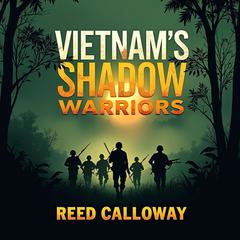 Vietnam's Shadow Warriors: Untold Secrets of Elite Commandos by Reed Calloway audiobook