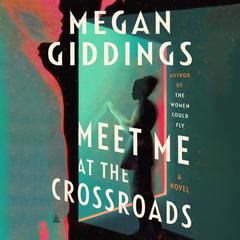 Meet Me at the Crossroads by Megan Giddings audiobook