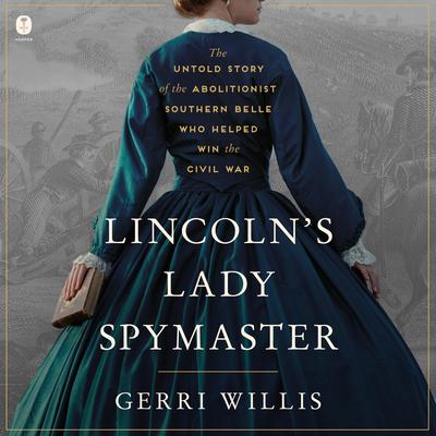 Lincoln’s Lady Spymaster by Gerri Willis audiobook