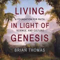 Living in Light of Genesis by Brian Thomas audiobook