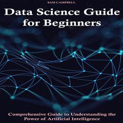 Data Science Guide for Beginners by Sam Campbell audiobook