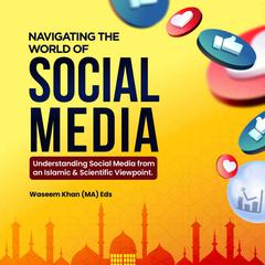 Navigating The World of Social Media by Waseem Khan audiobook