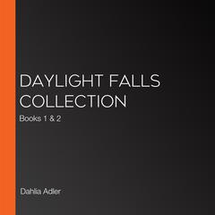 Daylight Falls Collection by Dahlia Adler audiobook