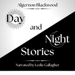 Day and Night Stories by Algernon Blackwood audiobook