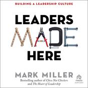 Leaders Made Here by  Mark Miller audiobook