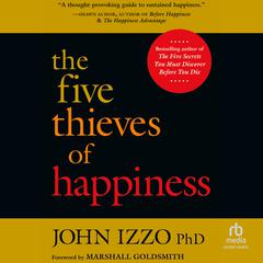 The Five Thieves of Happiness by John B. Izzo audiobook