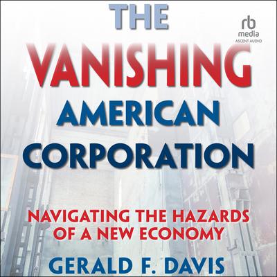The Vanishing American Corporation by Gerald F. Davis audiobook