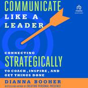 Communicate Like a Leader by  Dianna Booher audiobook
