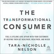 The Transformational Consumer by  Tara-Nicholle Nelson audiobook