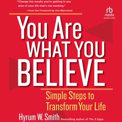 You Are What You Believe by Hyrum W. Smith audiobook