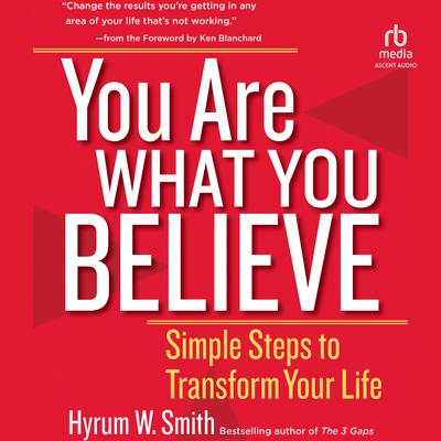You Are What You Believe by Hyrum W. Smith audiobook