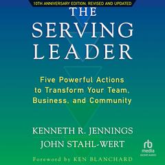 The Serving Leader, 2nd Edition by Ken Jennings audiobook