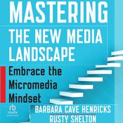 Mastering the New Media Landscape by  Barbara Cave Henricks audiobook