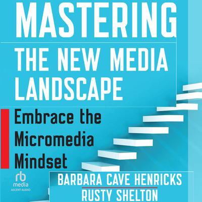 Mastering the New Media Landscape by Barbara Cave Henricks audiobook