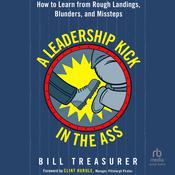A Leadership Kick in the Ass by  Bill Treasurer audiobook