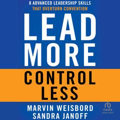 Lead More, Control Less by Marvin R. Weisbord audiobook