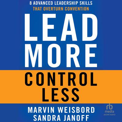 Lead More, Control Less by Marvin R. Weisbord audiobook