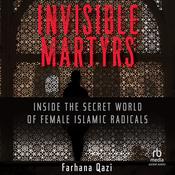 Invisible Martyrs by  Farhana Qazi audiobook