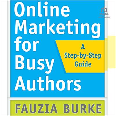 Online Marketing for Busy Authors by Fauzia Burke audiobook