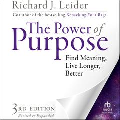 The Power of Purpose, 3rd Edition by Richard J. Leider audiobook