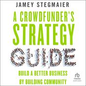 A Crowdfunder’s Strategy Guide by  Jamey Stegmaier audiobook