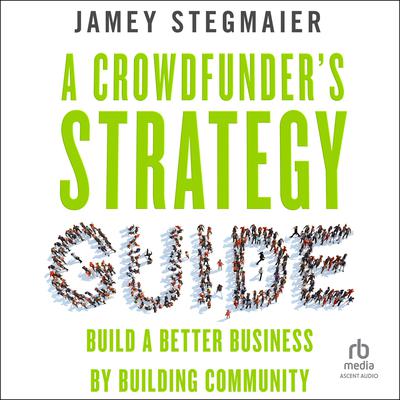 A Crowdfunder’s Strategy Guide by Jamey Stegmaier audiobook