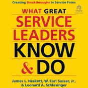 What Great Service Leaders Know and Do by  James L. Heskett audiobook