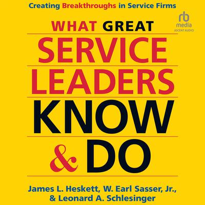 What Great Service Leaders Know and Do by James L. Heskett audiobook