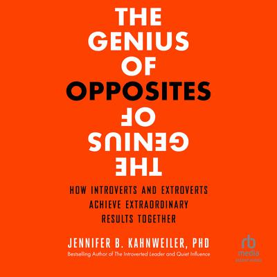 The Genius of Opposites by Jennifer B. Kahnweiler, PhD audiobook