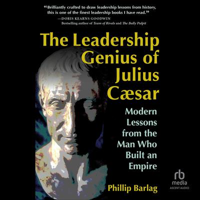 The Leadership Genius of Julius Caesar by Phillip Barlag audiobook