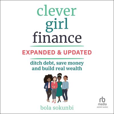 Clever Girl Finance, Expanded & Updated by Bola Sokunbi audiobook