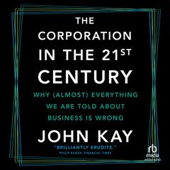 The Corporation in the 21st Century by John Kay audiobook