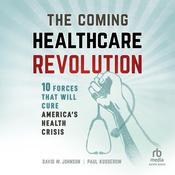 The Coming Healthcare Revolution by  Paul Kusserow audiobook