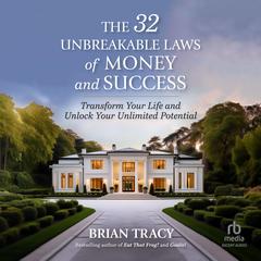 The 32 Unbreakable Laws of Money and Success by Brian Tracy audiobook