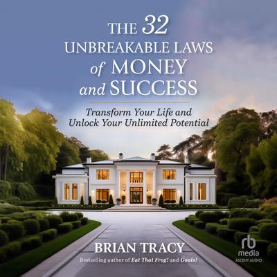 The 32 Unbreakable Laws of Money and Success by Brian Tracy audiobook