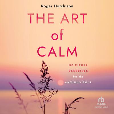 The Art of Calm by Roger Hutchison audiobook